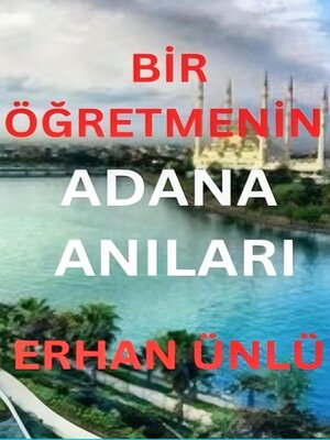 cover image of Bir Öğretmenin Adana Anıları